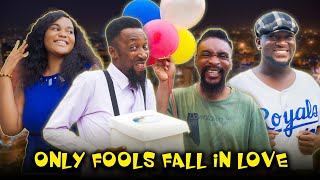 ONLY FOOLS FALL IN LOVE  (YawaSkits, Episode 160)