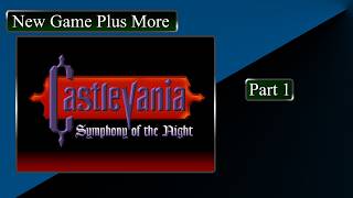 New Game Plus More | Castlevania Symphony of the Night (Part 1)