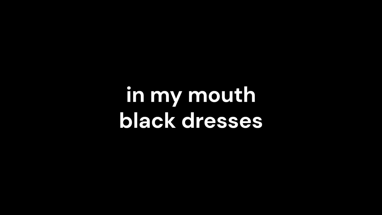 in my mouth - black dresses (but better) - YouTube in my mouth - black dresses (but better) - YouTube