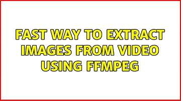 Fast way to extract images from video using FFmpeg