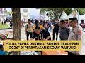 POLDA PAPUA DUKUNG "BORDER TRADE FAIR 2026" DI PERBATASAN SKOUW-WUTUNG
