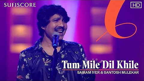 Tum Mile Dil Khile | Sairam Iyer and Santosh Mulekar | New Song Video 2021 | Sufiscore