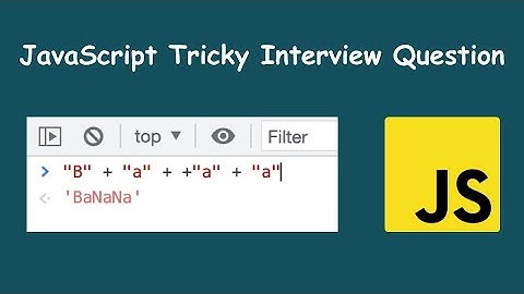 JavaScript BaNaNa Tricky Interview Question