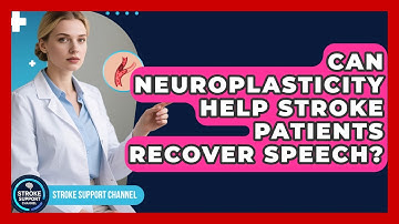 Can Neuroplasticity Help Stroke Patients Recover Speech? - Stroke Support Channel