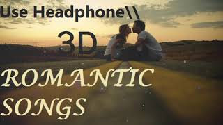 3D Bollywood romantic songs ...use Headphone