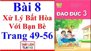 Đạo Đức Lớp 3 Bài 8 | Xử Lý Bất Hòa Với Bạn Bè | Trang 49 - 56 | Kết Nối Tri Thức