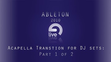Ableton Tutorial: Acapella Transtion for DJ sets or Productions:: Part 1 of 2