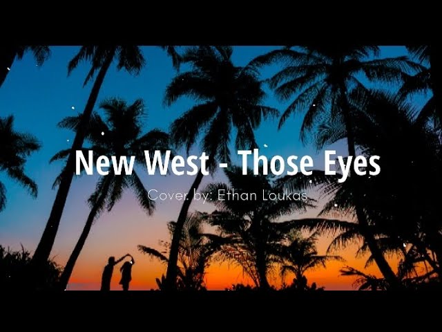 New West - Those Eyes (Lyrics Cover) class=