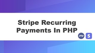 Stripe Recurring Payments In PHP