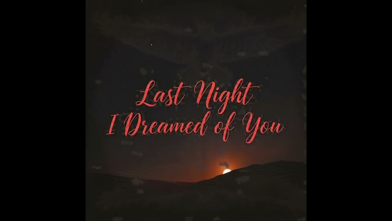 Last Night I Dreamed of you. (Original song)