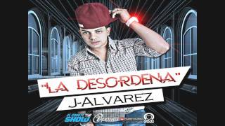 J-Alvarez - La Desordenada ►NEW LYRICS©2011◄