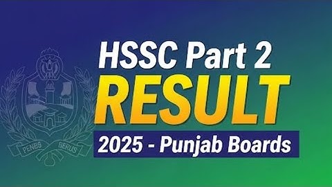 12th Class Result 2025 Punjab Boards | HSSC Part 2 Result & How to Check Online