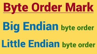 All about  Byte Order Mark (BOM) | Big Endian | Little Endian | UTF-16 BE | UTF-16 LE | UTF-8 BOM