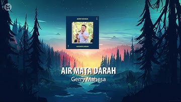 AIR MATA DARAH - GERRY MAHESA | NEW PALLAPA 2019