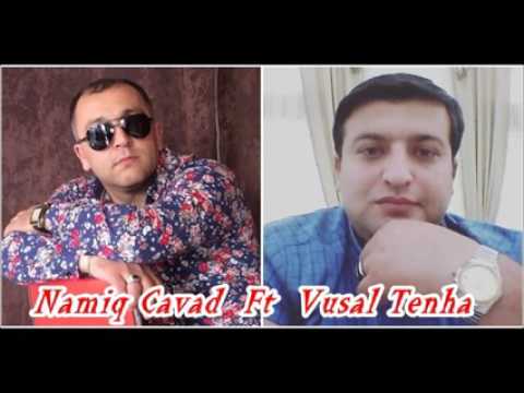 Namiq Cavad ft Vusal Tenha Getme - 2017