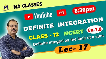 Integrals L-17 | Class 12 Maths NCERT |  Ch 7,  Ex 7.8 |  Definite Integral as the limit of a sum