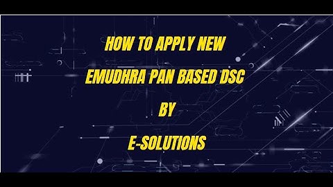 e-Solutions- How to Apply Pan Based DSC in emudhra | New Pan Based Process of eMudhra