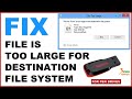 Too large destination file- pendrive problem | solve large file format pendrive cant copy