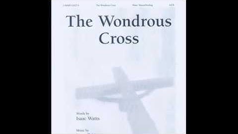 The Wondrous Cross (arr. by Robert Sterling)