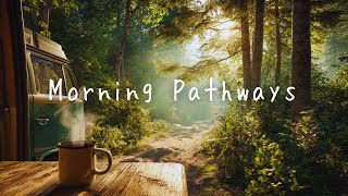 Morning Pathways βVan Life | Indie Folk & Lo-fi mix for Peaceful Forest Mornings,Chill Acoustic