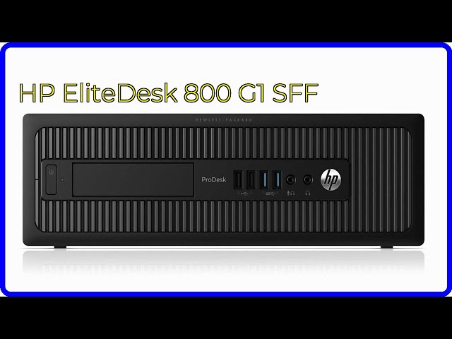 REVIEW (2026): HP EliteDesk 800 G1 SFF. ESSENTIAL details. - YouTube
