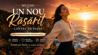Un Nou Răsărit – Cântec de Paște (Mesaj Motivațional pentru Suflet) 🕊️