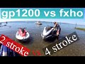 gp1200 vs fxho 2stroke vs 4stroke