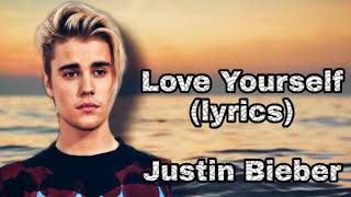Justin Bieber - Love Yourself (lyrics)