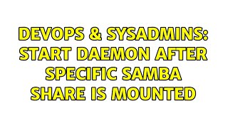 Famous DevOps & SysAdmins: Start daemon after specific samba share is mounted Net Worth