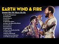 Earth wind  fire greatest hits  best songs of earth wind  fire  full album earth wind  fire