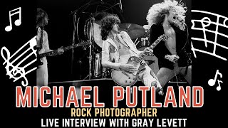 Michael Putland: Rock Photographer - Live Interview with Gray Levett