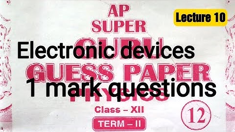 Ap super guru PHYSICS !ELECTRONIC DEVICES! 1  MARK QUE
