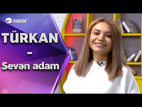 Türkan Vəlizadə - Sevən Adam