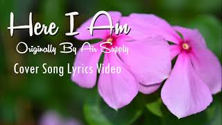 Here I am  - Originally by Air Supply (Cover Song) Lyrics Video