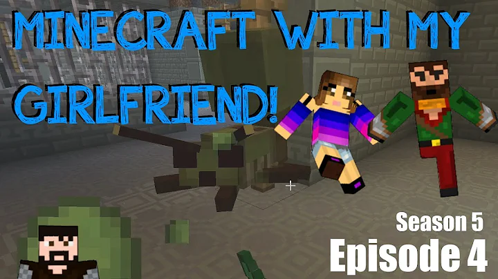 Minecraft with my Girlfriend! (S5 E4) - ...Upon Ma...
