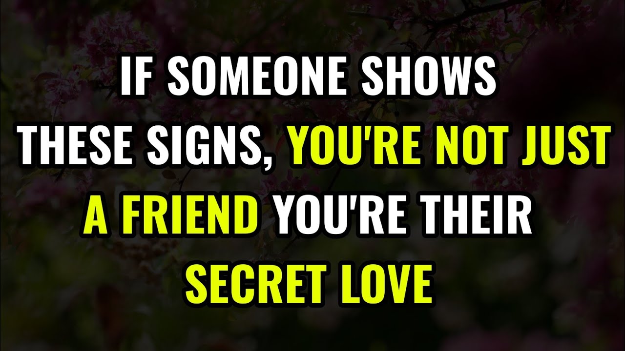 7 Unique Signs, You're Not Just A Friend – You're Their Secret Love || 