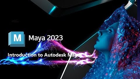 Autodesk Maya 2023  Introduction ! Autodesk  Maya ! Autodesk Maya Fundamental
