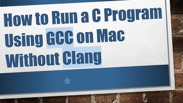 How to Run a C Program Using GCC on Mac Without Clang