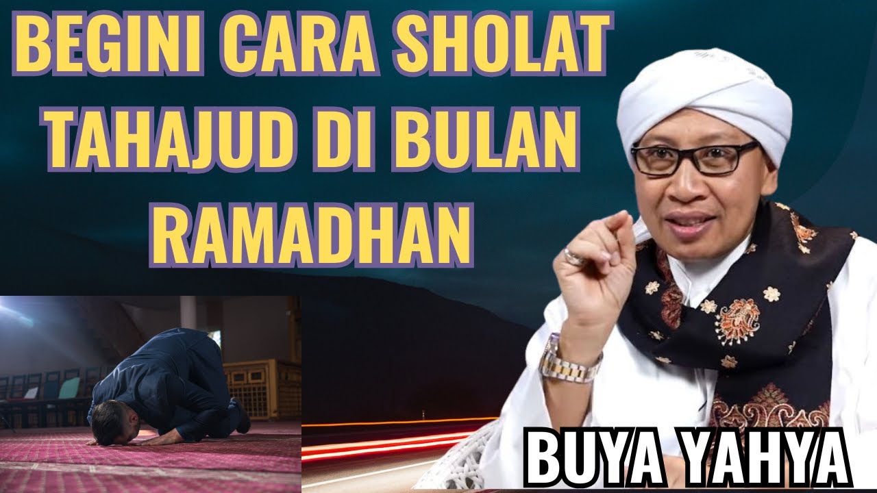BUYA YAHYA - BEGINI CARA SHOLAT TAHAJUD DI BULAN RAMADHAN, JANGAN SAMPAI SALAH !!!