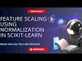 7. Feature scaling by Normalization using Scikit-learn (Dataset given) | ML Basics | AIML Course