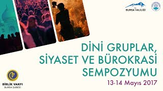 Dini Gruplar, Siyaset ve Bürokrasi Sempozyumu - 2. Gün