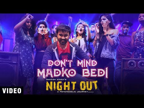 Don’t Mind Madko Bedi Video Song | Night Out | Bharath, Akshay Pavar, Shruti Goradia | Rakesh Adiga