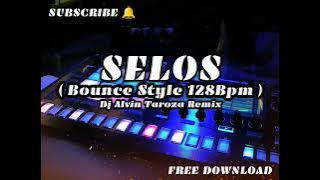 Selos ( Bounce Style 128Bpm ) Dj Alvin Taroza Remix