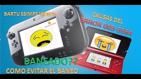 BANEO EN 3DS Y WII U error 005-5964