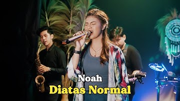 DIATAS NORMAL - NOAH | Cover by Nabila Maharani with NM Boys