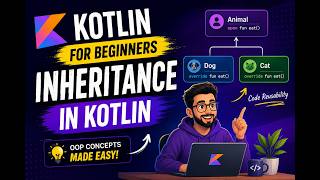 #4 Kotlin for Android - Inheritance in Kotlin  | Android Developer Training Program