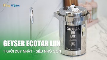 Máy Lọc Nước Geyser Ecotar Lux – Nguồn Nước Chuẩn Khoáng Tinh Khiết Từ Châu Âu