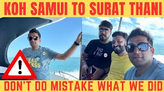 Koh Samui to Surat Thani by Ferry| Dont do mistake what I did| Full Travel guide #kohsamuithailand