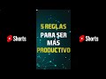 5 Reglas  para ser más productivo ⭐ #emprendedor #Shorts #productividad