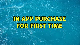 In App Purchase For First Time